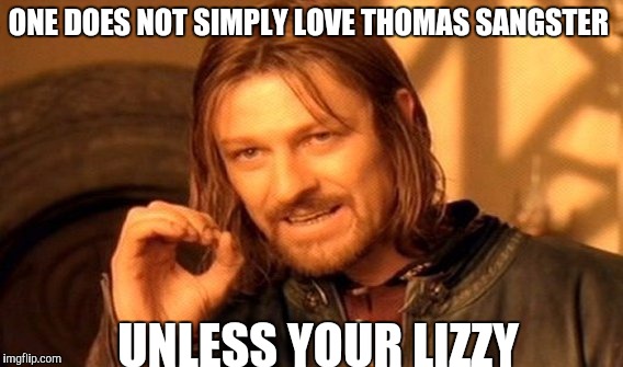 One Does Not Simply | ONE DOES NOT SIMPLY LOVE THOMAS SANGSTER; UNLESS YOUR LIZZY | image tagged in memes,one does not simply | made w/ Imgflip meme maker