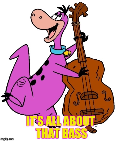 Dino | IT'S ALL ABOUT THAT BASS | image tagged in dino | made w/ Imgflip meme maker