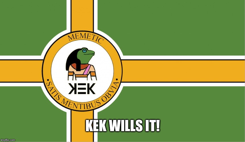 KEK WILLS IT! | made w/ Imgflip meme maker