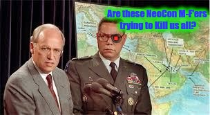 What's this WE $#it...Qui-Mo-Sabe' | Are these NeoCon M-F'ers trying to Kill us all? . | image tagged in dick pic,dick cheney,colin powell wtf,neocon deathcult,pottery barneys,memes | made w/ Imgflip meme maker