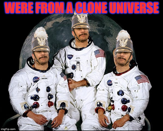 triplet nauts | WERE FROM A CLONE UNIVERSE | image tagged in triplet nauts | made w/ Imgflip meme maker