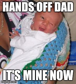 My boobies | HANDS OFF DAD; IT'S MINE NOW | image tagged in memes,baby,funny,dad,milk | made w/ Imgflip meme maker