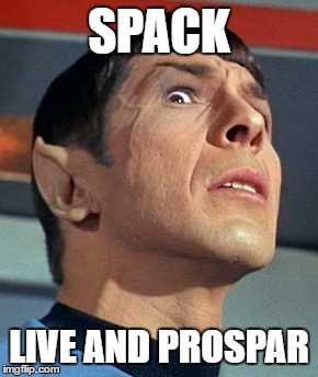 SPACK; LIVE AND PROSPAR | image tagged in spack | made w/ Imgflip meme maker