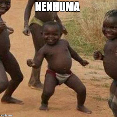 Third World Success Kid | NENHUMA | image tagged in memes,third world success kid | made w/ Imgflip meme maker