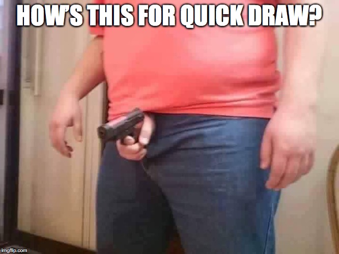HOW’S THIS FOR QUICK DRAW? | made w/ Imgflip meme maker