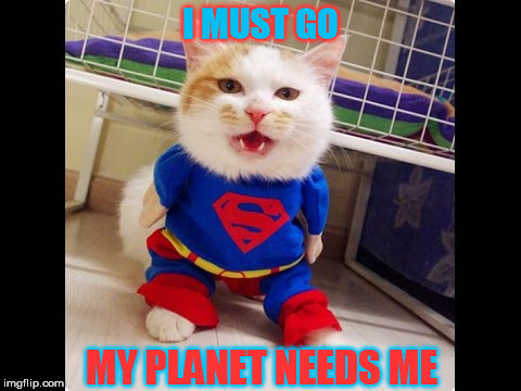 I MUST GO MY PLANET NEEDS ME | made w/ Imgflip meme maker