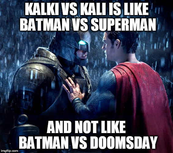 KALKI VS KALI IS LIKE BATMAN VS SUPERMAN; AND NOT LIKE BATMAN VS DOOMSDAY | image tagged in kedar joshi,kali,kalki,batman vs superman,doomsday,kalki purana | made w/ Imgflip meme maker