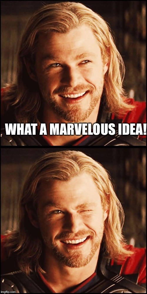 WHAT A MARVELOUS IDEA! | made w/ Imgflip meme maker
