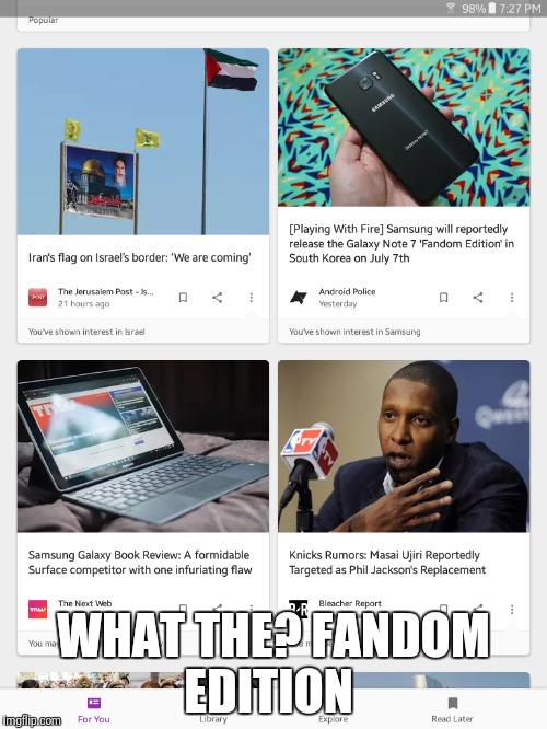 WHAT THE? FANDOM EDITION | image tagged in galaxy note 7 | made w/ Imgflip meme maker