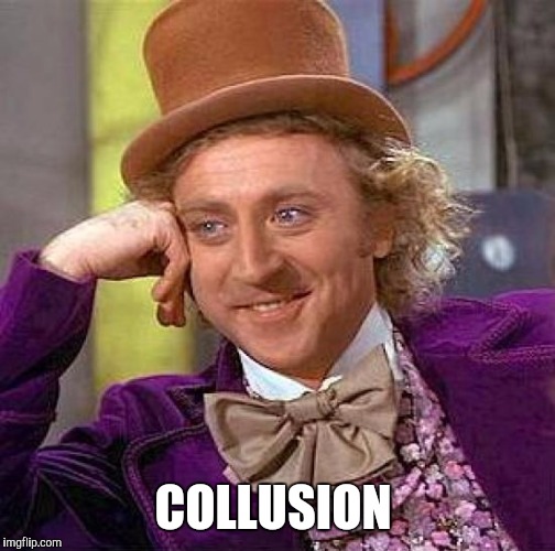 Creepy Condescending Wonka Meme | COLLUSION | image tagged in memes,creepy condescending wonka | made w/ Imgflip meme maker