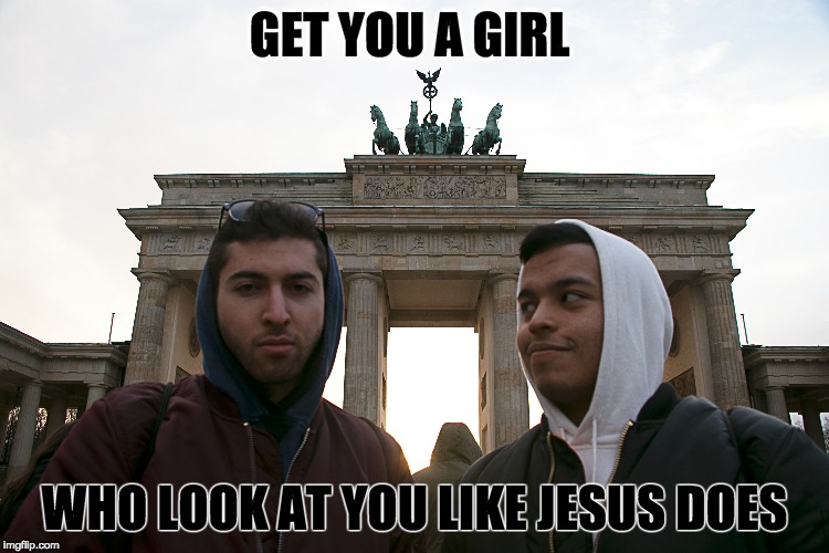 GET YOU A GIRL; WHO LOOK AT YOU LIKE JESUS DOES | image tagged in memes | made w/ Imgflip meme maker