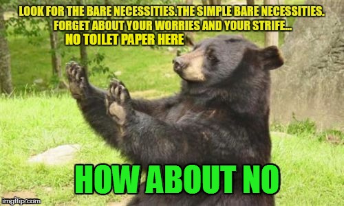 NO TOILET PAPER HERE HOW ABOUT NO | made w/ Imgflip meme maker