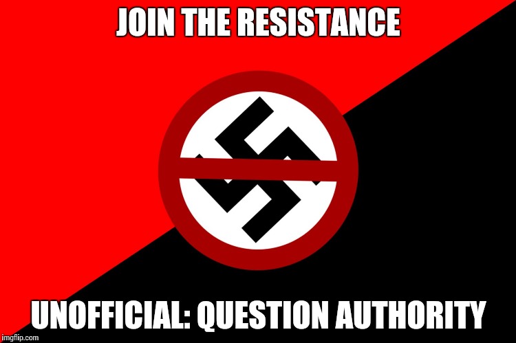 JOIN THE RESISTANCE; UNOFFICIAL: QUESTION AUTHORITY | image tagged in anti nazi flag 2 | made w/ Imgflip meme maker