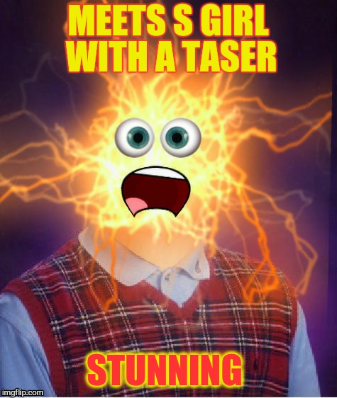 MEETS S GIRL WITH A TASER STUNNING | made w/ Imgflip meme maker