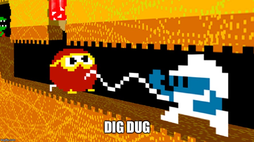 DIG DUG | made w/ Imgflip meme maker