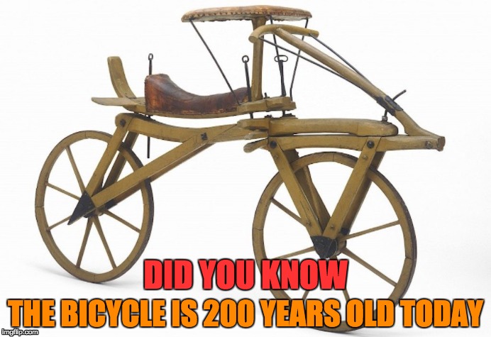 The Bicycle is 200 years old | DID YOU KNOW; THE BICYCLE IS 200 YEARS OLD TODAY | image tagged in bicycle,birthday,cycle,bicycle girl,happy birthday | made w/ Imgflip meme maker