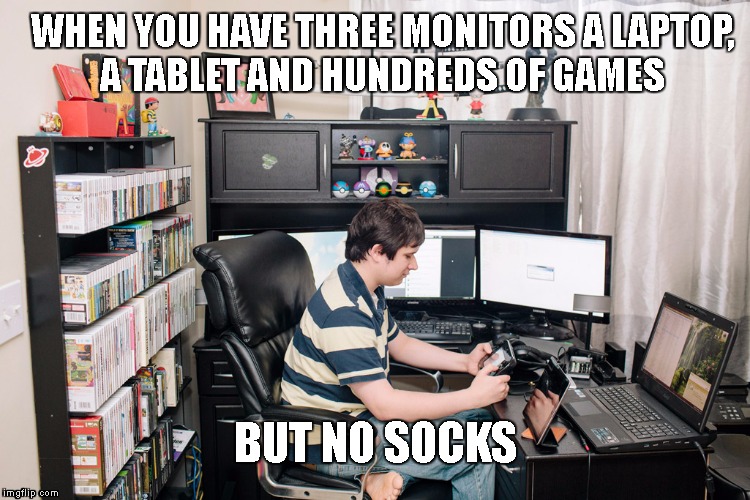 Chuggaaconroy Meme | WHEN YOU HAVE THREE MONITORS
A LAPTOP, A TABLET AND HUNDREDS OF GAMES; BUT NO SOCKS | image tagged in memes,chuggaaconroy | made w/ Imgflip meme maker