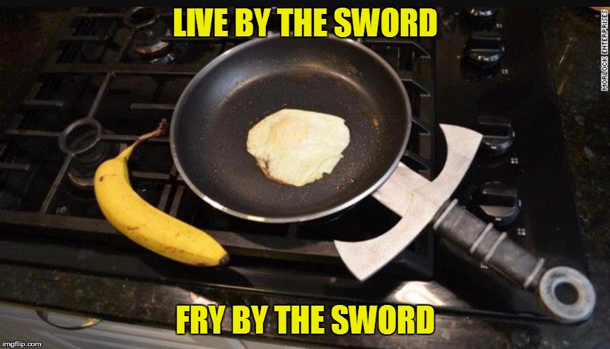 LIVE BY THE SWORD; FRY BY THE SWORD | made w/ Imgflip meme maker