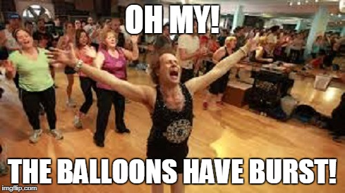OH MY! THE BALLOONS HAVE BURST! | made w/ Imgflip meme maker