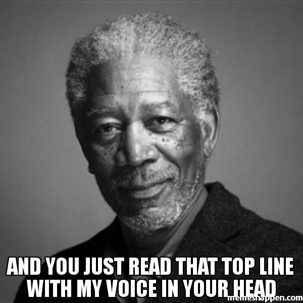 morgan freeman read in my voice Blank Meme Template