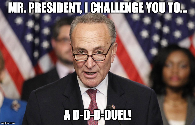 I didn't know Schumer was into anime!
What a weeb |  MR. PRESIDENT, I CHALLENGE YOU TO... A D-D-D-DUEL! | image tagged in schumer,anime | made w/ Imgflip meme maker