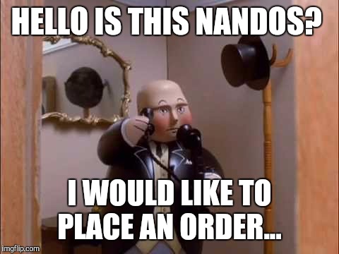 HELLO IS THIS NANDOS? I WOULD LIKE TO PLACE AN ORDER... | made w/ Imgflip meme maker