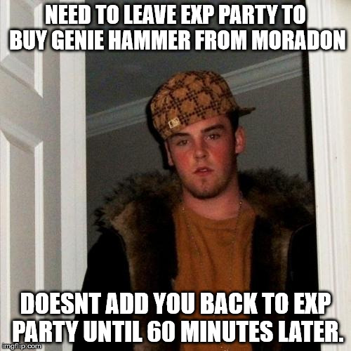 Scumbag Steve Meme | NEED TO LEAVE EXP PARTY TO BUY GENIE HAMMER FROM MORADON; DOESNT ADD YOU BACK TO EXP PARTY UNTIL 60 MINUTES LATER. | image tagged in memes,scumbag steve | made w/ Imgflip meme maker