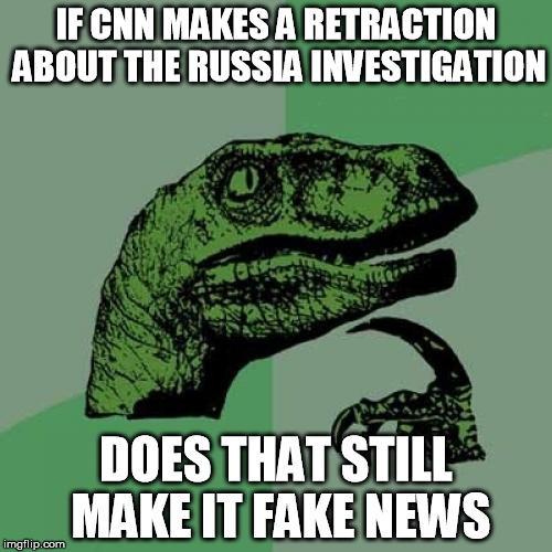 Philosoraptor Meme | IF CNN MAKES A RETRACTION ABOUT THE RUSSIA INVESTIGATION; DOES THAT STILL MAKE IT FAKE NEWS | image tagged in memes,philosoraptor | made w/ Imgflip meme maker