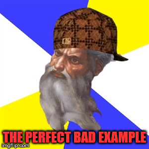 The Abrahamic Scumbag God. | THE PERFECT BAD EXAMPLE | image tagged in scumbag god,the abrahamic god,2 corinthians 4 4,malignant narcissist,sexual narcissist | made w/ Imgflip meme maker