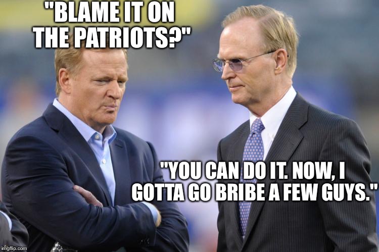 "BLAME IT ON THE PATRIOTS?"; "YOU CAN DO IT. NOW, I GOTTA GO BRIBE A FEW GUYS." | made w/ Imgflip meme maker