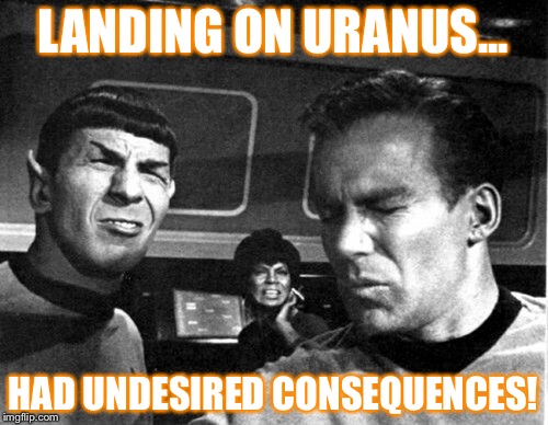 Star Trek Space Farts | LANDING ON URANUS... HAD UNDESIRED CONSEQUENCES! | image tagged in star trek space farts | made w/ Imgflip meme maker
