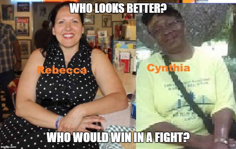 Rebecca vs Cynthia | WHO LOOKS BETTER? WHO WOULD WIN IN A FIGHT? | image tagged in white woman | made w/ Imgflip meme maker