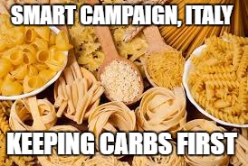 Pasta | SMART CAMPAIGN, ITALY; KEEPING CARBS FIRST | image tagged in pasta | made w/ Imgflip meme maker
