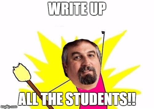 WRITE UP; ALL THE STUDENTS!! | image tagged in x all the y harget | made w/ Imgflip meme maker