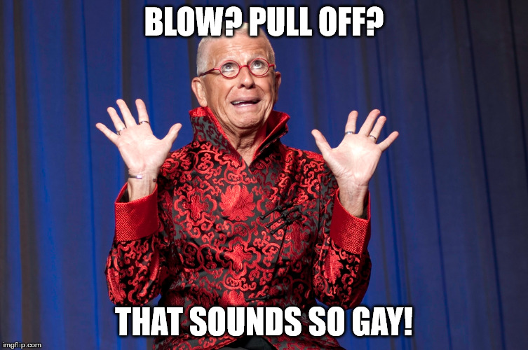 BLOW? PULL OFF? THAT SOUNDS SO GAY! | made w/ Imgflip meme maker