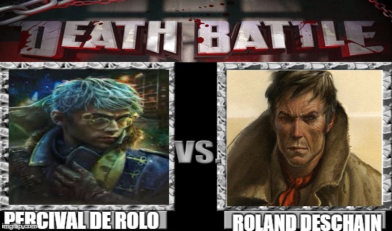 A Duel between Gunslingers | PERCIVAL DE ROLO; ROLAND DESCHAIN | image tagged in death battle | made w/ Imgflip meme maker