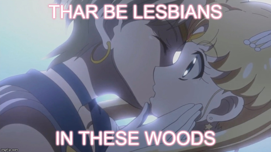 THAR BE LESBIANS; IN THESE WOODS | image tagged in sailor moon crystal,kiss,yuri,lesbian | made w/ Imgflip meme maker