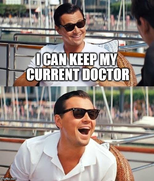 Leonardo Dicaprio Wolf Of Wall Street Meme | I CAN KEEP MY CURRENT DOCTOR | image tagged in memes,leonardo dicaprio wolf of wall street | made w/ Imgflip meme maker