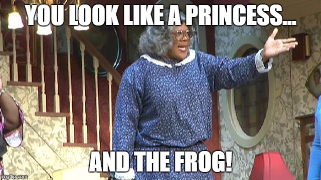 YOU LOOK LIKE A PRINCESS... AND THE FROG! | image tagged in kj | made w/ Imgflip meme maker