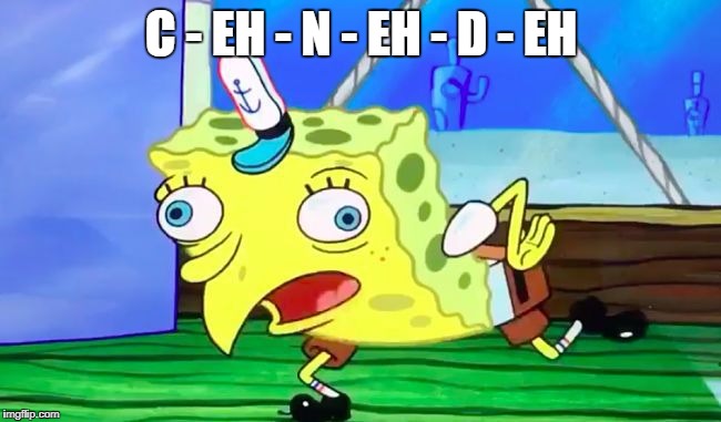Retarded spongebob | C - EH - N - EH - D - EH | image tagged in retarded spongebob | made w/ Imgflip meme maker
