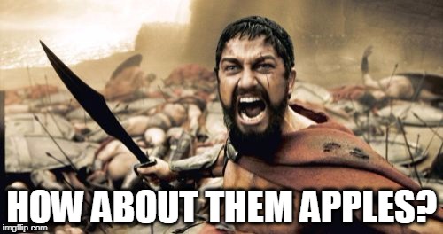 Sparta Leonidas Meme | HOW ABOUT THEM APPLES? | image tagged in memes,sparta leonidas | made w/ Imgflip meme maker