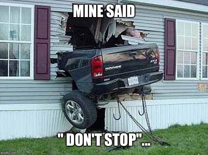 MINE SAID " DON'T STOP"... | made w/ Imgflip meme maker