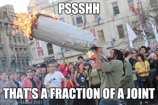 PSSSHH THAT'S A FRACTION OF A JOINT | made w/ Imgflip meme maker