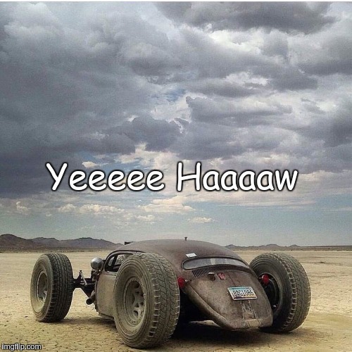Dune Beetle | Yeeeee Haaaaw | image tagged in vw beetle | made w/ Imgflip meme maker
