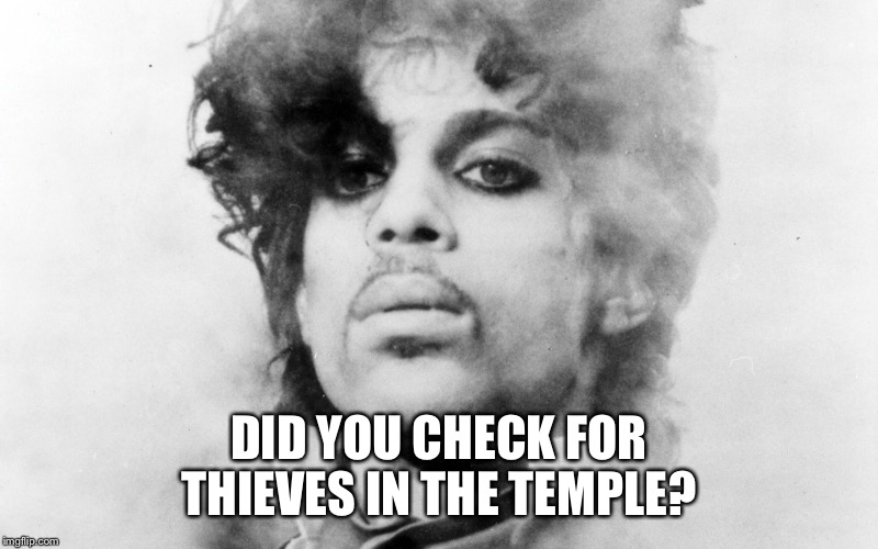 DID YOU CHECK FOR THIEVES IN THE TEMPLE? | made w/ Imgflip meme maker