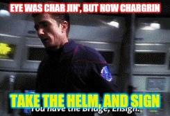 EYE WAS CHAR JIN', BUT NOW CHARGRIN TAKE THE HELM, AND SIGN | made w/ Imgflip meme maker