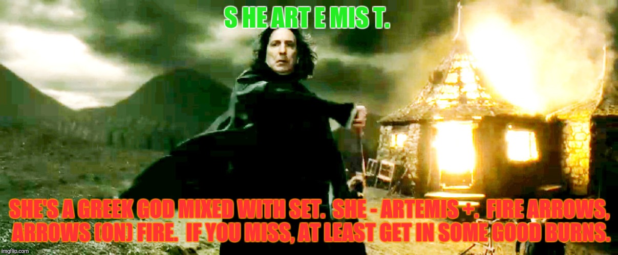 S HE ART E MIS T. SHE'S A GREEK GOD MIXED WITH SET.  SHE - ARTEMIS +.  FIRE ARROWS, ARROWS (ON) FIRE.  IF YOU MISS, AT LEAST GET IN SOME GOO | made w/ Imgflip meme maker