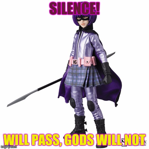 SILENCE! WILL PASS, GODS WILL NOT | made w/ Imgflip meme maker