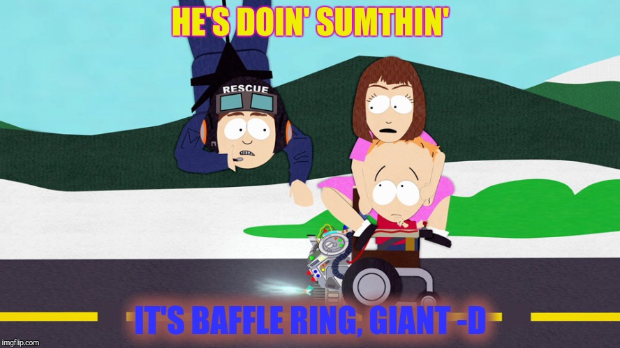 HE'S DOIN' SUMTHIN' IT'S BAFFLE RING, GIANT -D | made w/ Imgflip meme maker