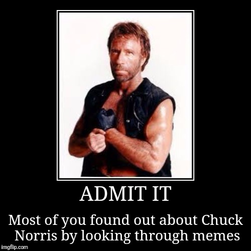 image tagged in demotivationals,chuck norris | made w/ Imgflip demotivational maker